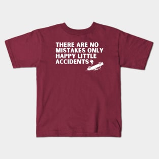 there are no mistakes only happy little accidents Kids T-Shirt